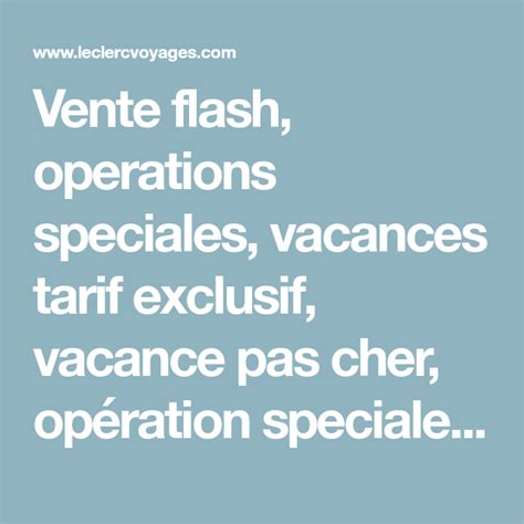 Vente flash Leclerc, vacances tarif exclusif.